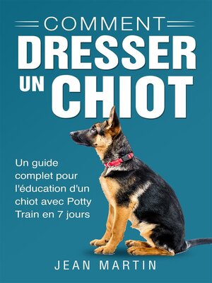 cover image of Comment dresser un chiot. Un guide complet pour l'éducation d'un chiot avec Potty Train en 7 jours